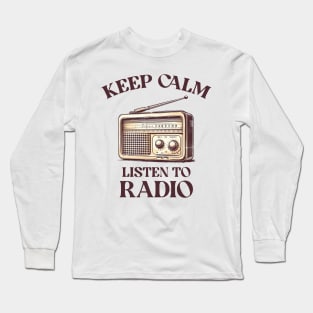 Keep calm and listen radio Long Sleeve T-Shirt
